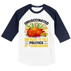 Funny Unvaccinated And Ready To Talk Politics At Thanksgiving Baseball Sleeve Shirt