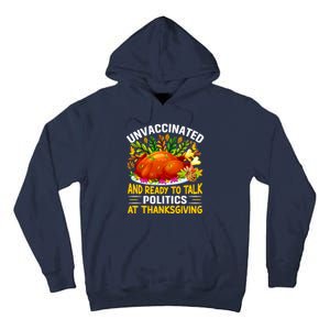 Funny Unvaccinated And Ready To Talk Politics At Thanksgiving Tall Hoodie