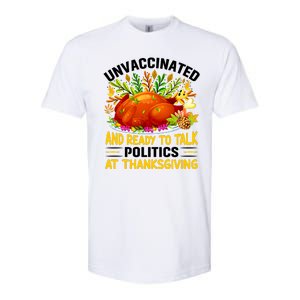 Funny Unvaccinated And Ready To Talk Politics At Thanksgiving Softstyle CVC T-Shirt