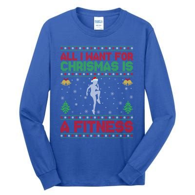 Funny Ugly All I Want For Christmas Is A Fitness Meaningful Gift Tall Long Sleeve T-Shirt