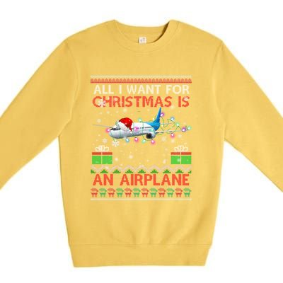 Funny Ugly All I Want For Christmas Is A Airplane Great Gift Premium Crewneck Sweatshirt