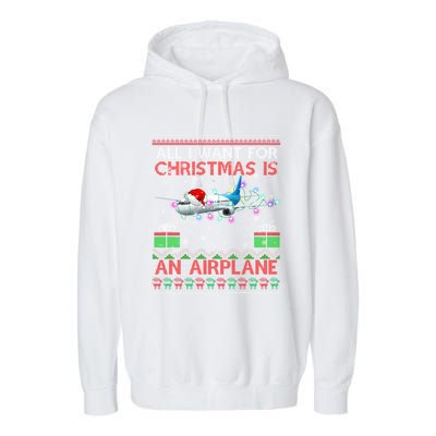 Funny Ugly All I Want For Christmas Is A Airplane Great Gift Garment-Dyed Fleece Hoodie