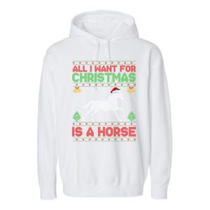 Funny Ugly All I Want For Christmas Is A Horse Gift Garment-Dyed Fleece Hoodie