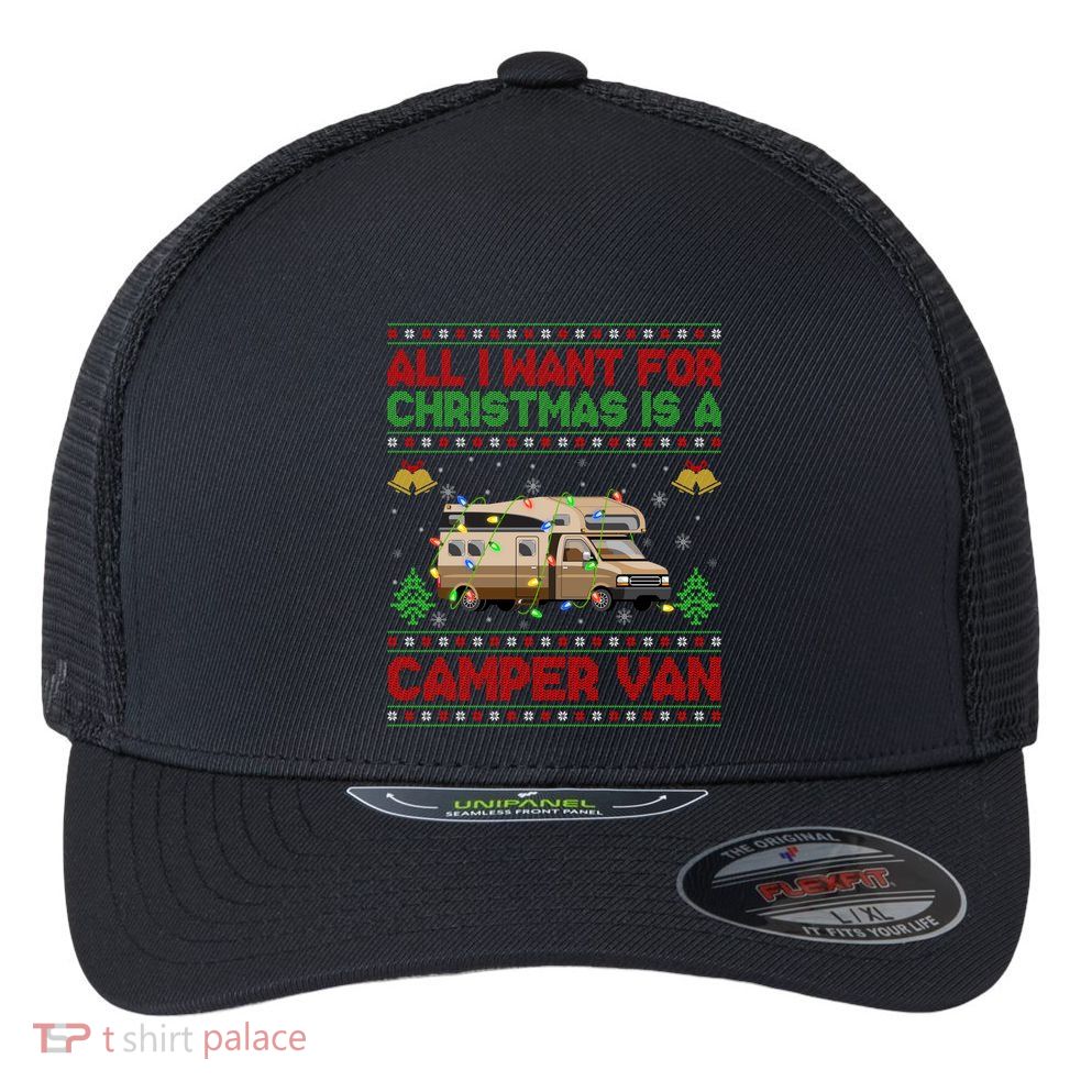 Funny Ugly All I Want For Christmas Is A Camper Van Cute Gift Flexfit Unipanel Trucker Cap