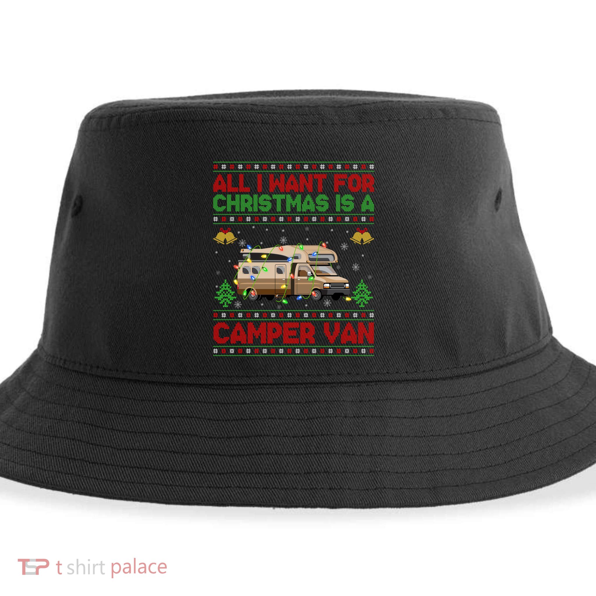 Funny Ugly All I Want For Christmas Is A Camper Van Cute Gift Sustainable Bucket Hat