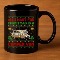 Funny Ugly All I Want For Christmas Is A Camper Van Cute Gift 11oz C Handle Ceramic Mug