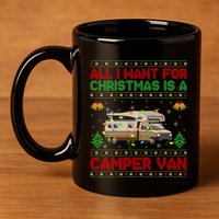 Funny Ugly All I Want For Christmas Is A Camper Van Cute Gift 11oz C Handle Ceramic Mug
