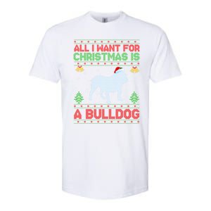 Funny Ugly All I Want For Christmas Is A Bulldog Gift Softstyle CVC T-Shirt