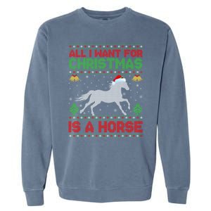 Funny Ugly All I Want For Christmas Is A Horse Gift Garment-Dyed Sweatshirt