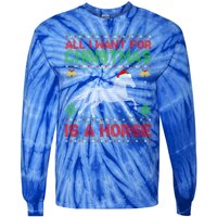 Funny Ugly All I Want For Christmas Is A Horse Gift Tie-Dye Long Sleeve Shirt