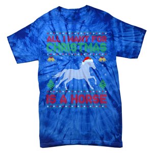 Funny Ugly All I Want For Christmas Is A Horse Gift Tie-Dye T-Shirt