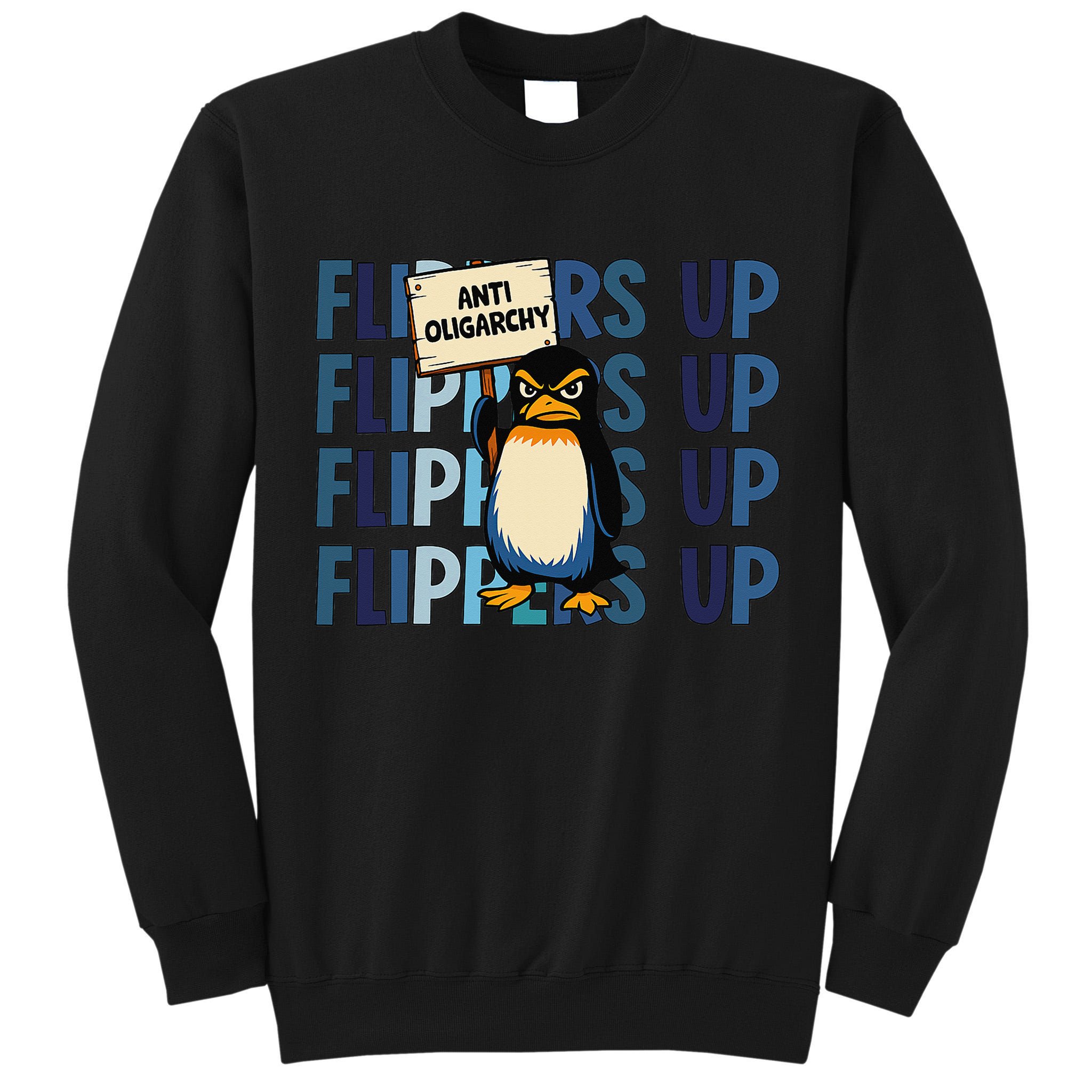 Flippers Up Anti Oligarchy Penguins 8647 Protect Facism Tall Sweatshirt
