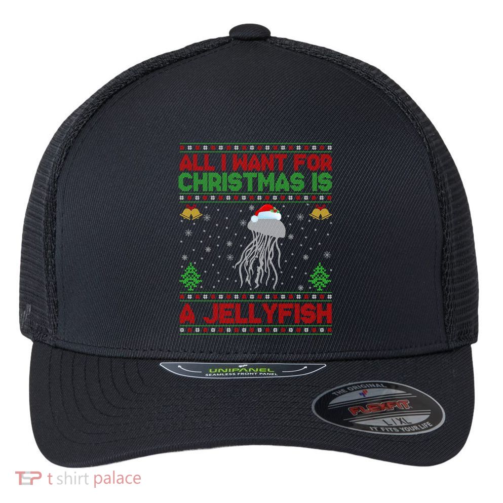 Funny Ugly All I Want For Christmas Is A Jellyfish Gift Flexfit Unipanel Trucker Cap