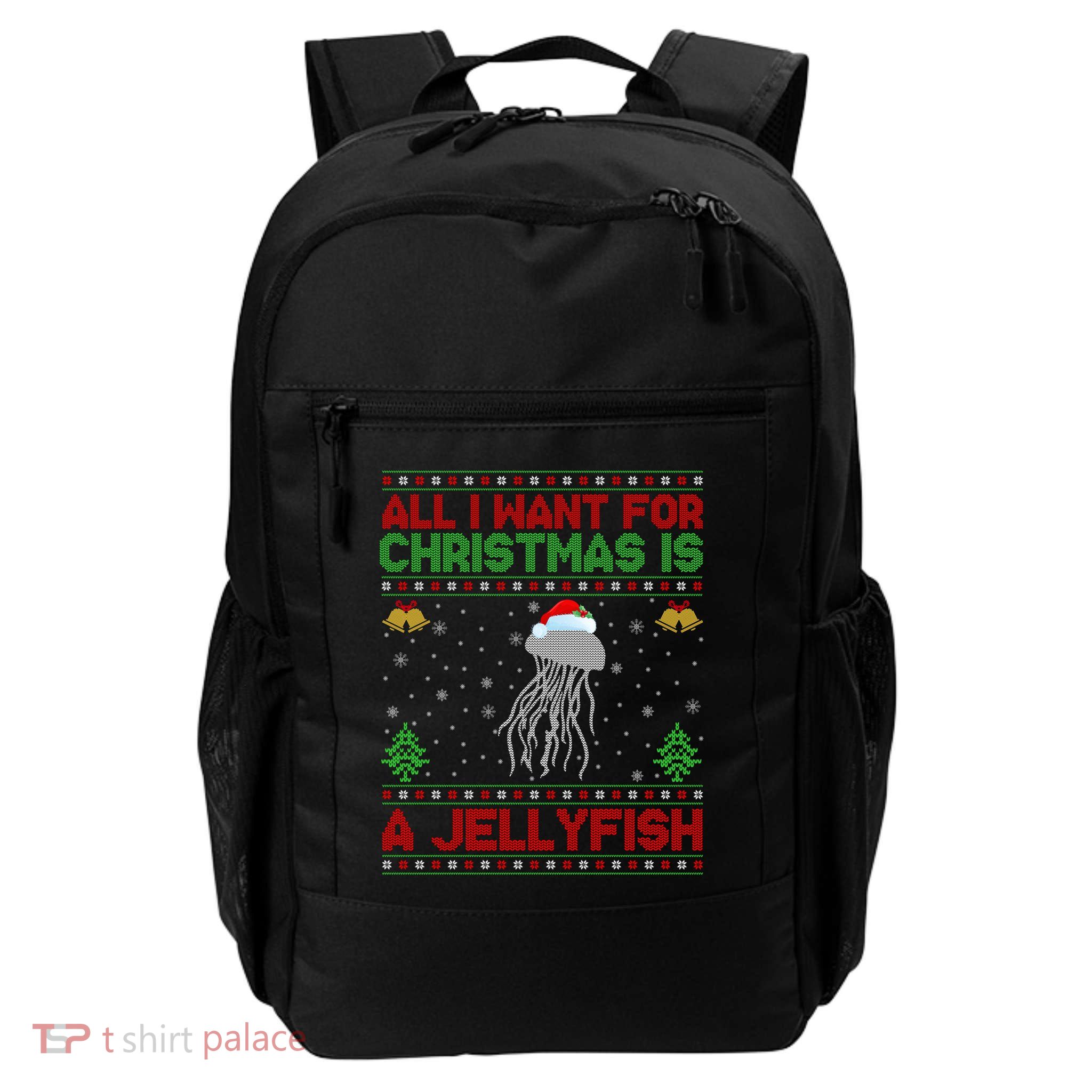 Funny Ugly All I Want For Christmas Is A Jellyfish Gift Backpack