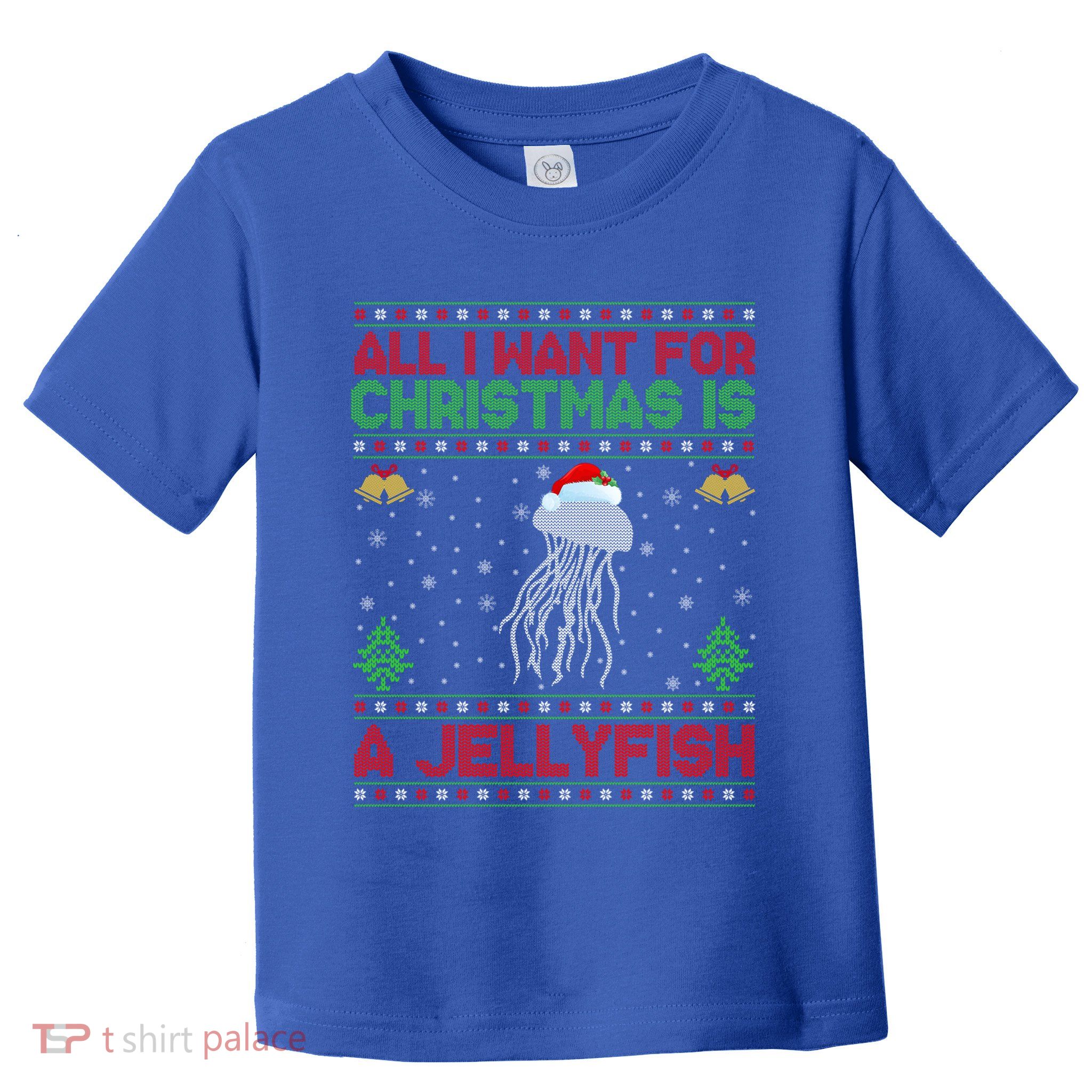 Funny Ugly All I Want For Christmas Is A Jellyfish Gift Toddler T-Shirt