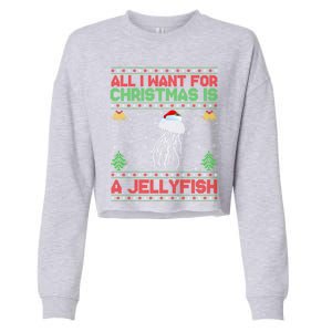 Funny Ugly All I Want For Christmas Is A Jellyfish Gift Cropped Pullover Crew