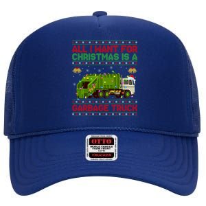 Funny Ugly All I Want For Christmas Is A Garbage Truck Meaningful Gift High Crown Mesh Back Trucker Hat