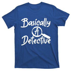 Fun Unique Basically A Detective For True Crime Lovers Cool Gift T-Shirt