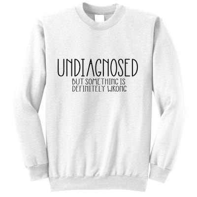 Funny Undiagnosed But Something Is Definitely Wrong Adhd Sweatshirt