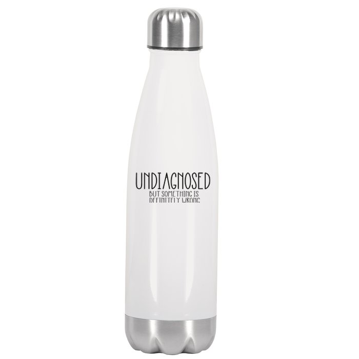 Funny Undiagnosed But Something Is Definitely Wrong Adhd Stainless Steel Insulated Water Bottle