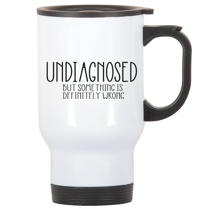 Funny Undiagnosed But Something Is Definitely Wrong Adhd Stainless Steel Travel Mug