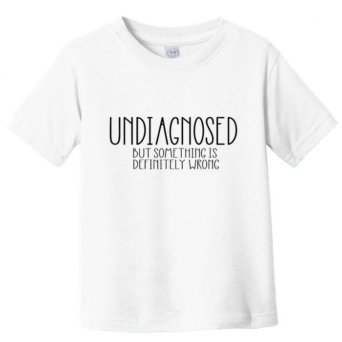 Funny Undiagnosed But Something Is Definitely Wrong Adhd Toddler T-Shirt