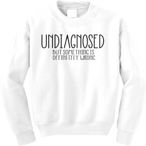 Funny Undiagnosed But Something Is Definitely Wrong Adhd Kids Sweatshirt