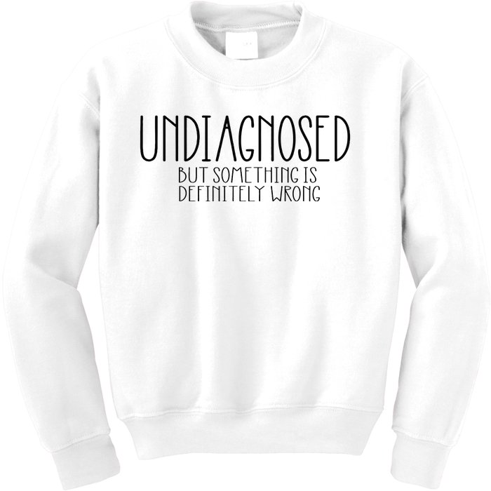 Funny Undiagnosed But Something Is Definitely Wrong Adhd Kids Sweatshirt