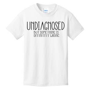 Funny Undiagnosed But Something Is Definitely Wrong Adhd Kids T-Shirt