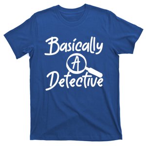 Fun Unique Basically A Detective For True Crime Lovers Great Gift T-Shirt