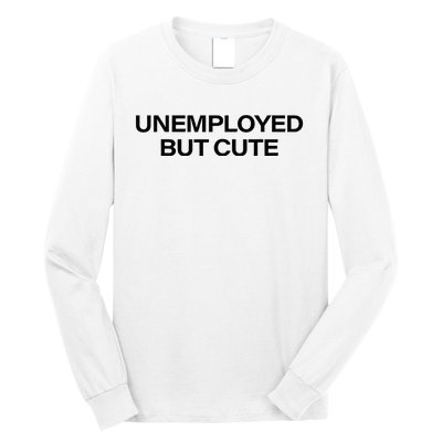 Funny Unemployed But Cute Long Sleeve Shirt