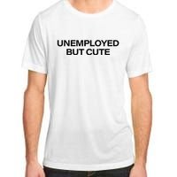 Funny Unemployed But Cute Adult ChromaSoft Performance T-Shirt