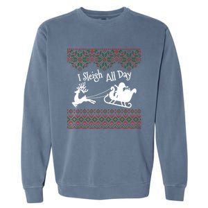 Funny Ugly Christmas Sweater I Sleigh All Day Santa Elves Cool Gift Garment-Dyed Sweatshirt