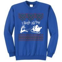 Funny Ugly Christmas Sweater I Sleigh All Day Santa Elves Cool Gift Tall Sweatshirt