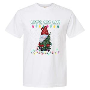 Funny Ugly Christmas Pun Gnome LetS Get Lit Xmas Party Meaningful Gift Garment-Dyed Heavyweight T-Shirt