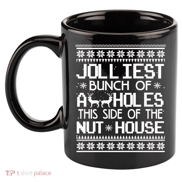 Jolliest Bunch of Assholes This Side of the Nuthouse Ugly Christmas 11oz C Handle Ceramic Mug