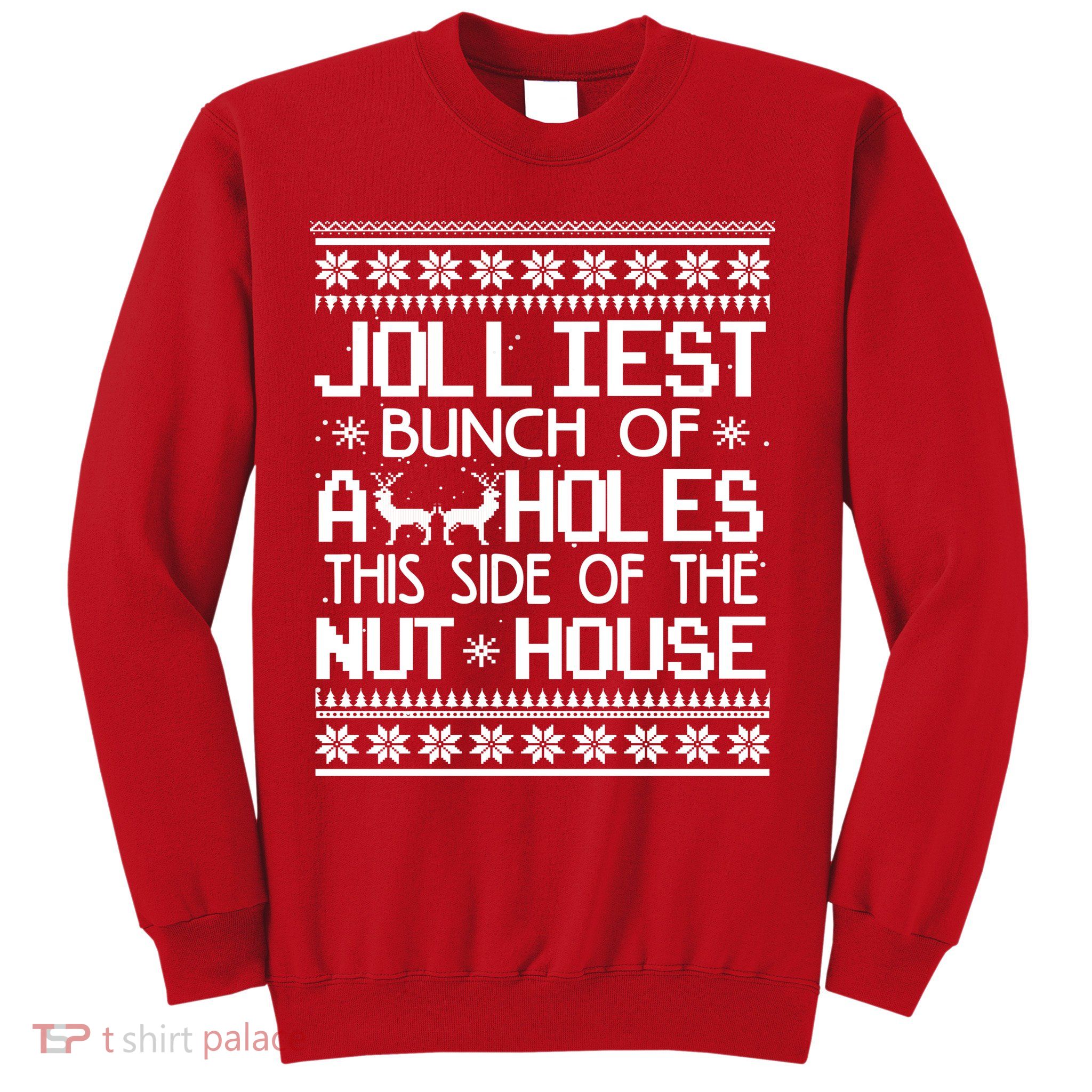 Jolliest Bunch of Assholes This Side of the Nuthouse Ugly Christmas Sweatshirt