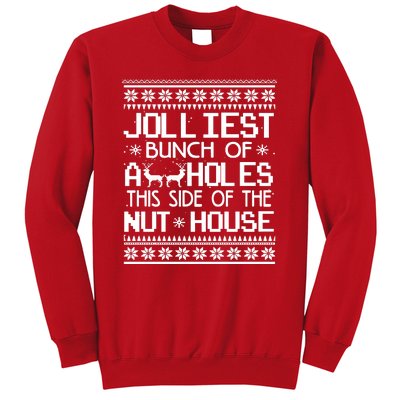 Jolliest Bunch of Assholes This Side of the Nuthouse Ugly Christmas Sweatshirt