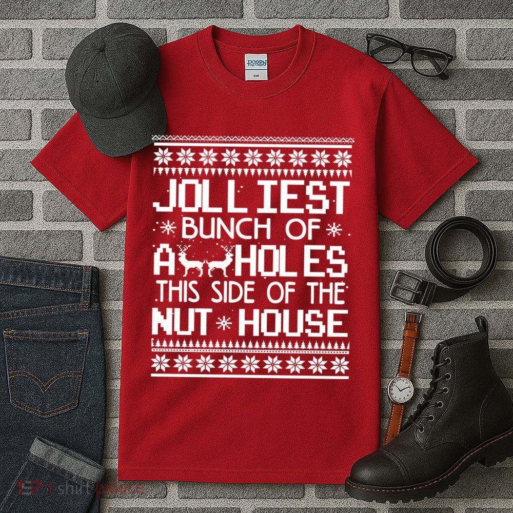 Jolliest Bunch of Assholes This Side of the Nuthouse Ugly Christmas Tall T-Shirt