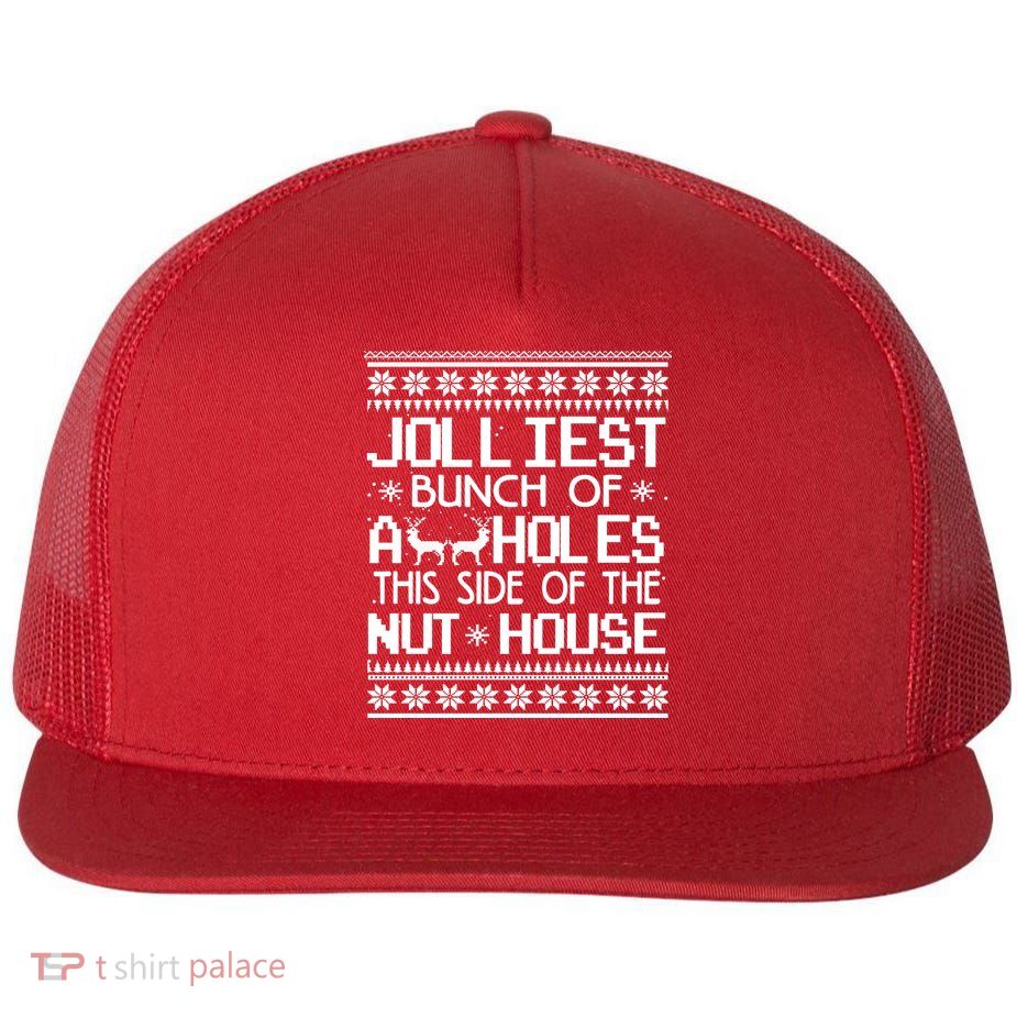 Jolliest Bunch of Assholes This Side of the Nuthouse Ugly Christmas Flatbill Hat