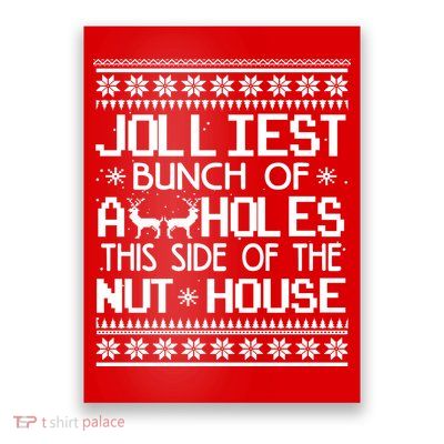 Jolliest Bunch of Assholes This Side of the Nuthouse Ugly Christmas Poster