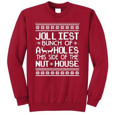 Jolliest Bunch of Assholes This Side of the Nuthouse Ugly Christmas Tall Sweatshirt