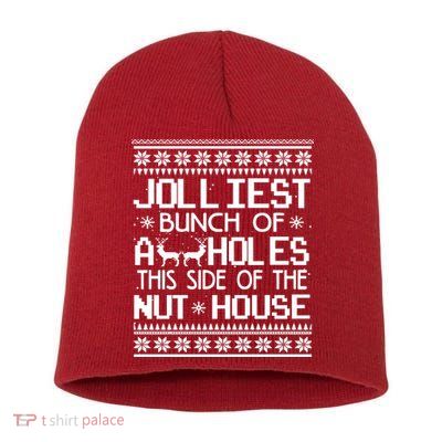 Jolliest Bunch of Assholes This Side of the Nuthouse Ugly Christmas Short Acrylic Beanie