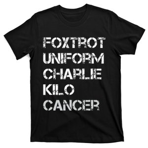 Foxtrot Uniform Charlie Kilo Fuck Lung Cancer T-Shirt