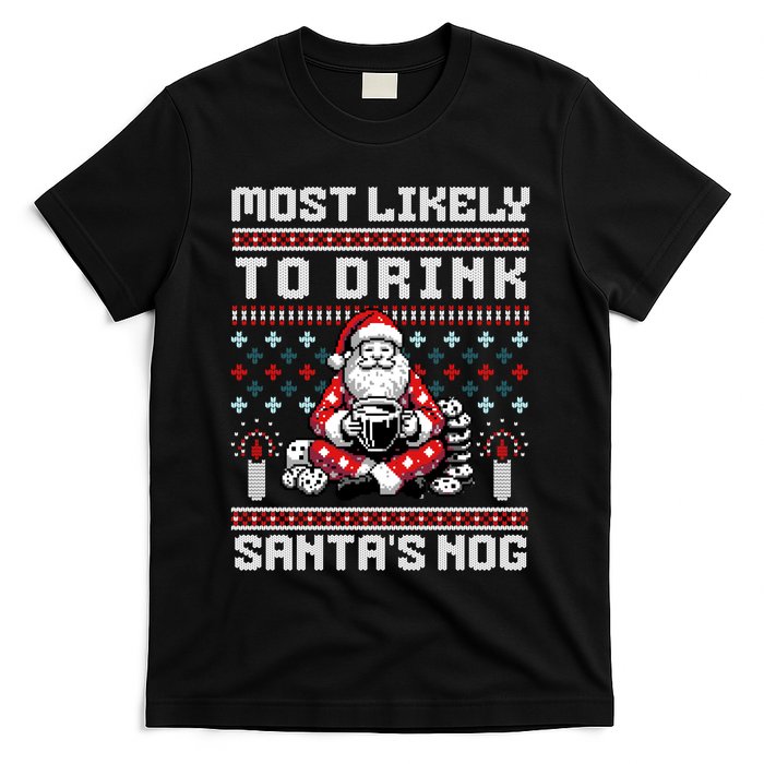 Funny Ugly Christmas Design Most Likely To Drink Santas Nog T-Shirt