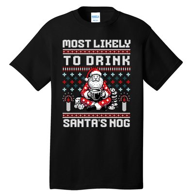 Funny Ugly Christmas Design Most Likely To Drink Santas Nog Tall T-Shirt