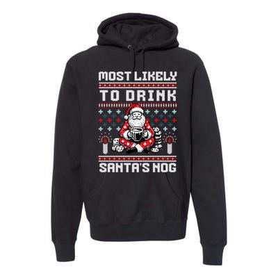 Funny Ugly Christmas Design Most Likely To Drink Santas Nog Premium Hoodie