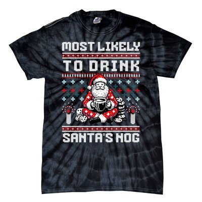 Funny Ugly Christmas Design Most Likely To Drink Santas Nog Tie-Dye T-Shirt