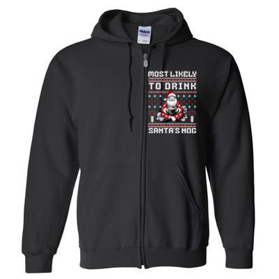 Funny Ugly Christmas Design Most Likely To Drink Santas Nog Full Zip Hoodie