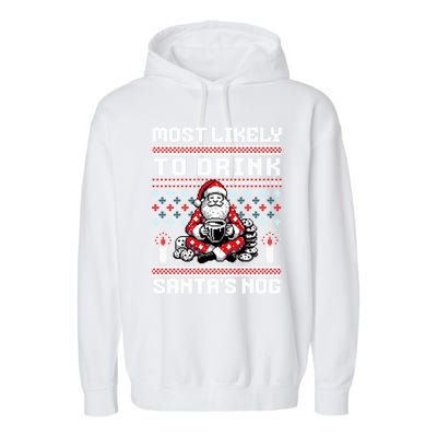 Funny Ugly Christmas Design Most Likely To Drink Santas Nog Garment-Dyed Fleece Hoodie